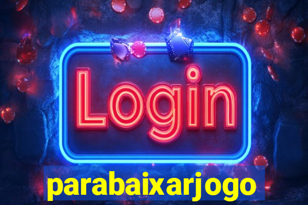 parabaixarjogo