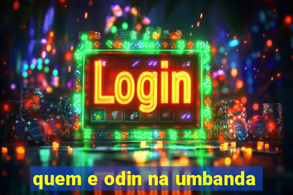 quem e odin na umbanda