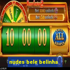 nudes bele belinha