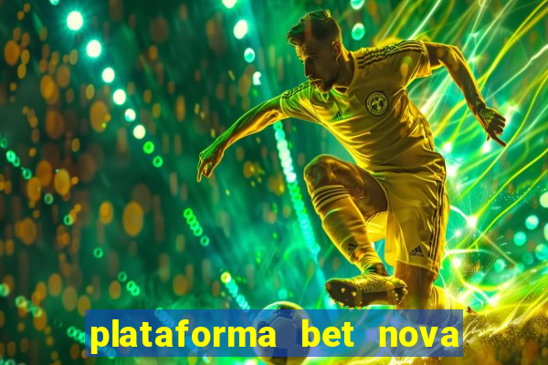 plataforma bet nova pagando no cadastro