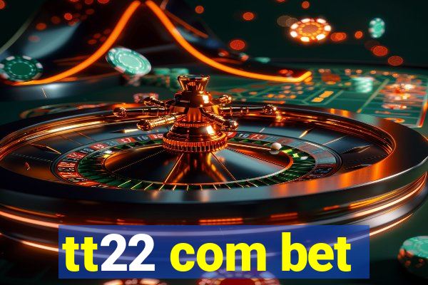 tt22 com bet