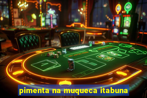 pimenta na muqueca itabuna