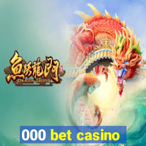 000 bet casino