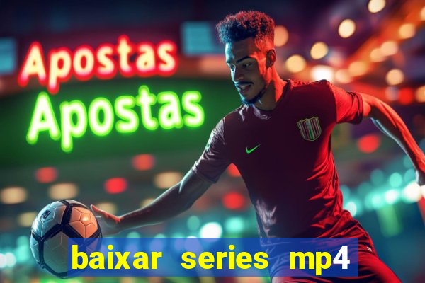 baixar series mp4 novo domÃ­nio