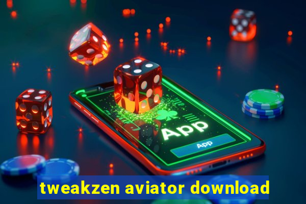 tweakzen aviator download