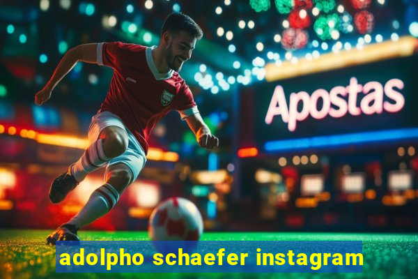 adolpho schaefer instagram