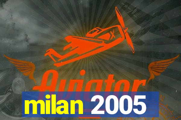 milan 2005