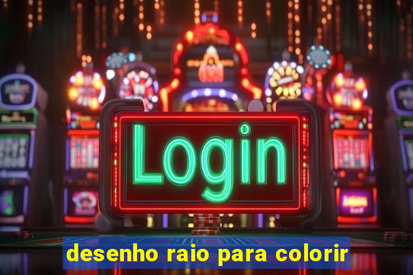 desenho raio para colorir
