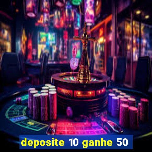 deposite 10 ganhe 50