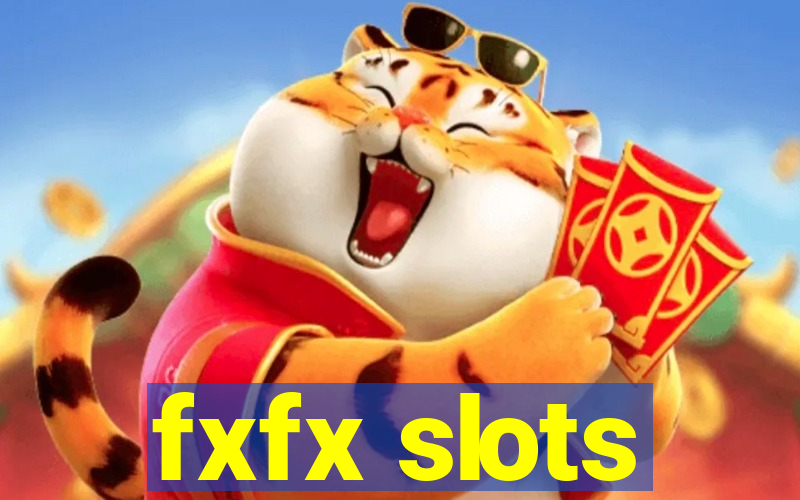 fxfx slots