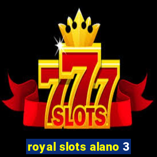 royal slots alano 3