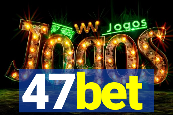 47bet