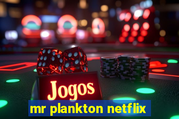 mr plankton netflix