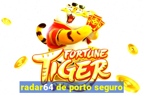radar64 de porto seguro