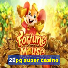 22pg super casino