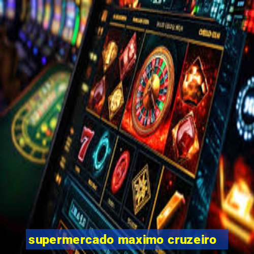 supermercado maximo cruzeiro