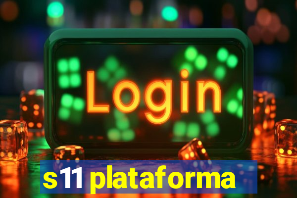 s11 plataforma