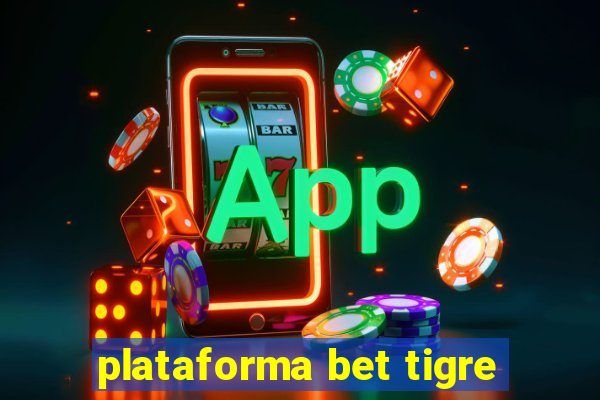 plataforma bet tigre