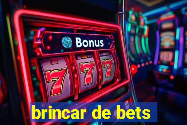brincar de bets