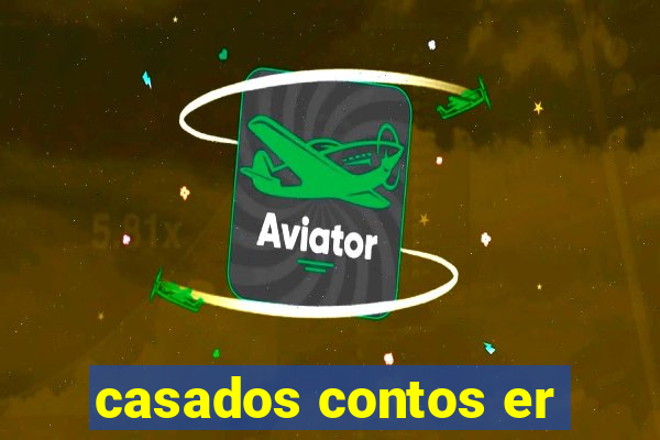 casados contos er