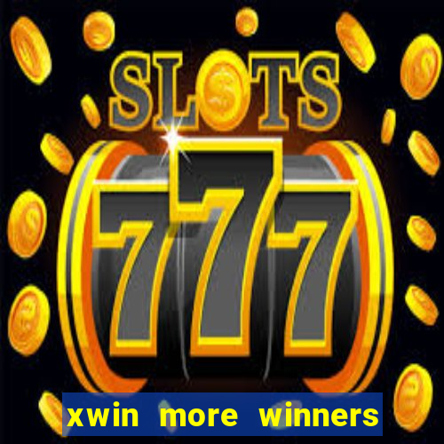 xwin more winners more fun