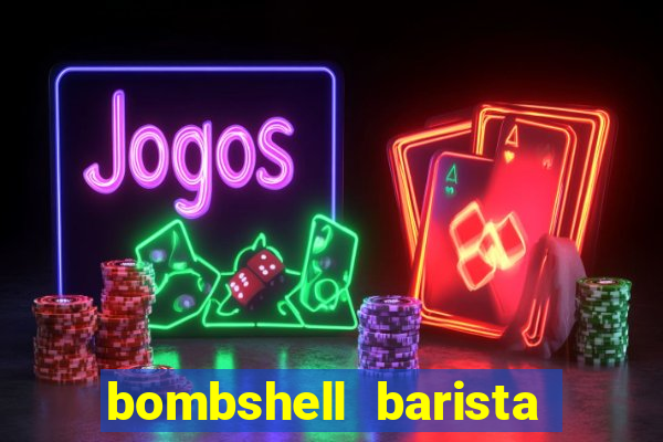 bombshell barista tail blaizer