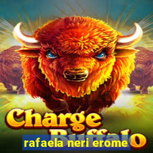 rafaela neri erome