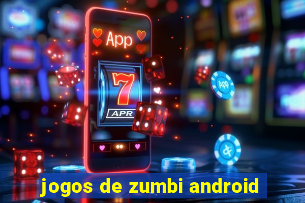 jogos de zumbi android