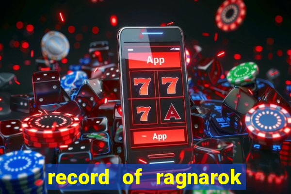 record of ragnarok 3 temporada assistir
