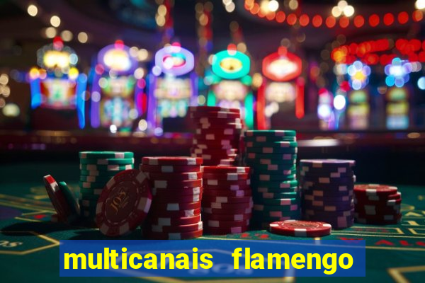multicanais flamengo e corinthians