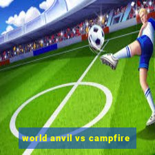world anvil vs campfire