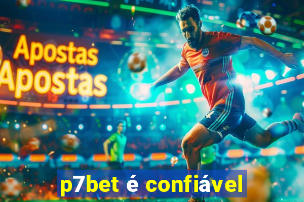 p7bet Ã© confiÃ¡vel