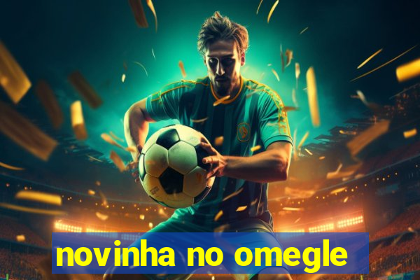 novinha no omegle