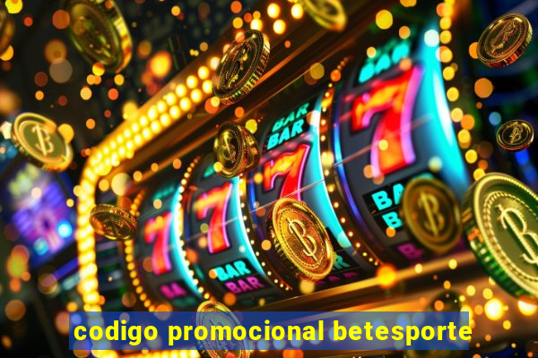 codigo promocional betesporte