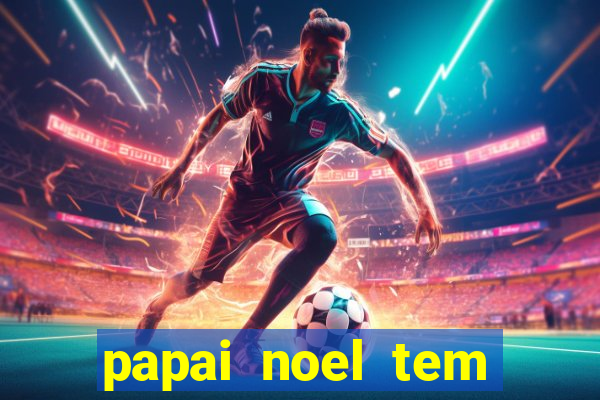 papai noel tem quantos anos