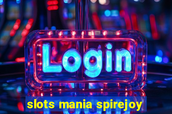 slots mania spirejoy