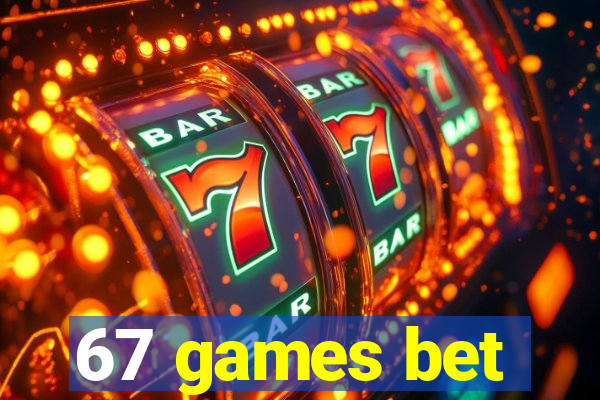 67 games bet