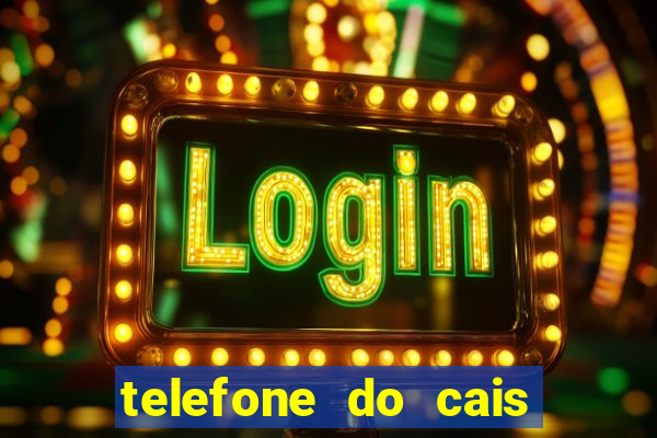telefone do cais vila nova