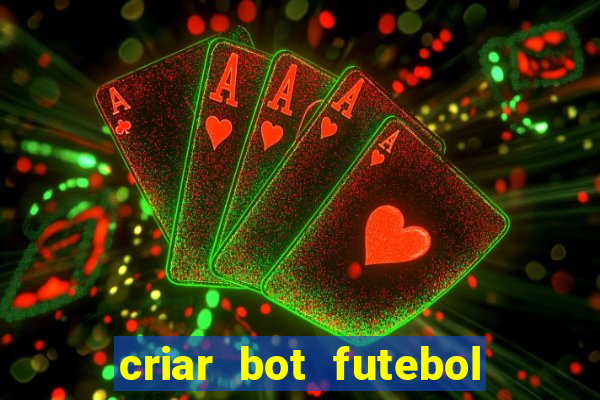 criar bot futebol virtual bet365