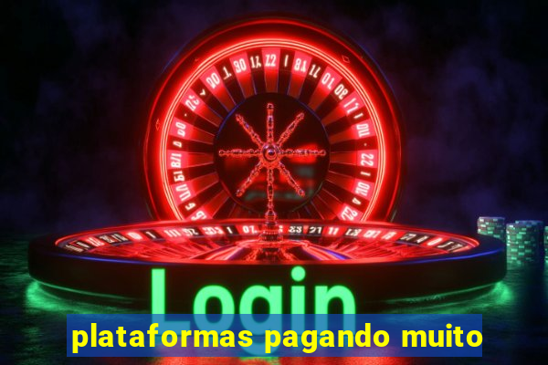 plataformas pagando muito
