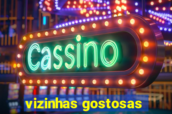 vizinhas gostosas