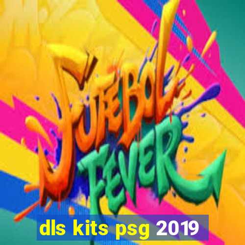 dls kits psg 2019