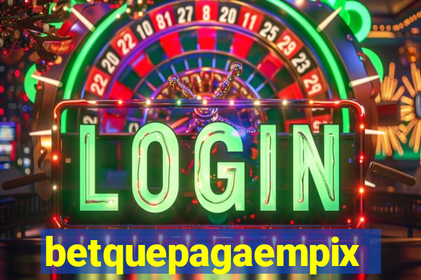 betquepagaempix