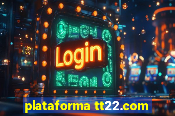 plataforma tt22.com