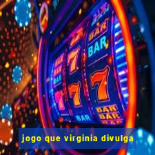 jogo que virginia divulga