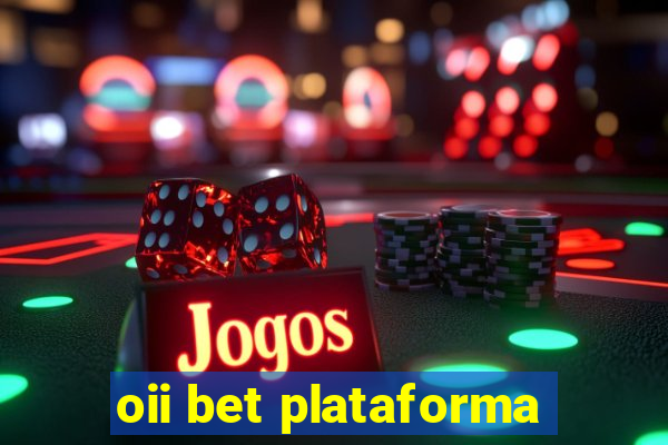oii bet plataforma