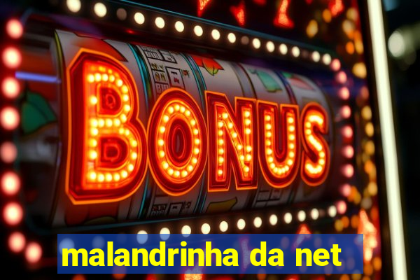 malandrinha da net