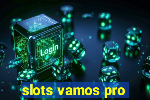 slots vamos pro