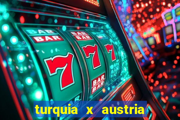 turquia x austria onde assistir