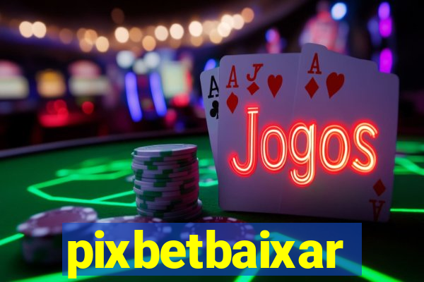 pixbetbaixar